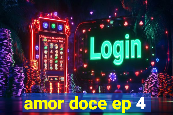 amor doce ep 4